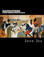 The Life, History, and Unparalleled Sufferings of John Jea: The African Preacher 1522797068 Book Cover