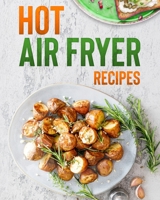 Hot air fryer recipes: for beginners and advanced 1513685937 Book Cover