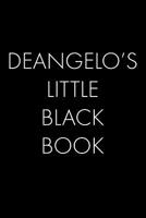 Deangelo's Little Black Book: The Perfect Dating Companion for a Handsome Man Named Deangelo. A secret place for names, phone numbers, and addresses. 1073712370 Book Cover