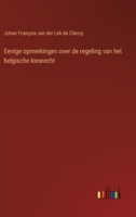 Eenige opmerkingen over de regeling van het belgische kiesrecht 3563446768 Book Cover