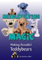 Needlefelting Magic: Making Beautiful Teddybears 047600196X Book Cover