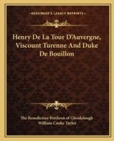 Henry De La Tour D'Auvergne, Viscount Turenne And Duke De Bouillon 1425461700 Book Cover