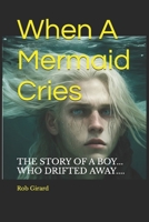When A Mermaid Cries: Land of the Waterbourne 1099265088 Book Cover