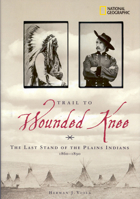 Trail to Wounded Knee: The Last Stand of the Plains Indians 1860-1890 (National Geographic) 079228223X Book Cover