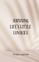 Surviving Life's Little Lunacies 369085766X Book Cover