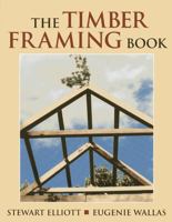 Timber Framing Book, The 091146932X Book Cover