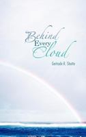 Behind Every Cloud 1477231013 Book Cover