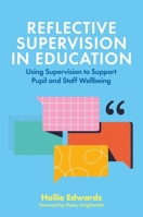 Reflective Supervision in Education: Using Supervision to Support Pupil and Staff Wellbeing 1839974109 Book Cover