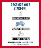 Organize Your Start-Up : Simple Methods to Help you Start the Business of Your Dreams 0786886250 Book Cover