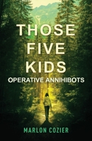 Those Five Kids: Operative Annihibots 1662912404 Book Cover