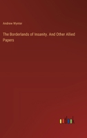 The Borderlands of Insanity. And Other Allied Papers 3385386411 Book Cover