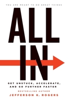 All in: Get Unstuck, Accelerate, and Go Further Faster 1544541953 Book Cover