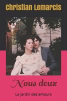 Nous Deux: Le Jardin Des Amours 1520987323 Book Cover