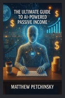 The Ultimate Guide to AI-Powered Passive Income (Apophis Wealth) B0F2F1BM1H Book Cover