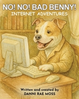 No! No! BAD BENNY! Internet adventures B0FFLM7W6S Book Cover
