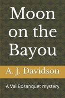 Moon on the Bayou: A Val Bosanquet mystery (The Val Bosanquet Mysteries) 1479180114 Book Cover