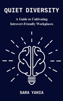 Quiet Diversity: A Guide to Cultivating Introvert-Friendly Workplaces B0CNZQDXDZ Book Cover