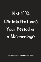 Not 100% Certain That Was Your: Funny Novelty Gift - Small Lined Notebook (6" x 9") 1675308853 Book Cover