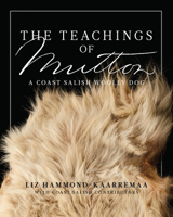 The Teachings of Mutton: A Coast Salish Woolly Dog 199852602X Book Cover