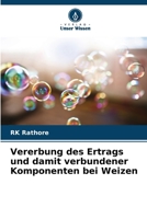 Vererbung des Ertrags und damit verbundener Komponenten bei Weizen (German Edition) 6209795242 Book Cover