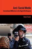 Anti-social media : conventional militaries in the digital battlespace 0522878016 Book Cover