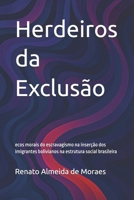 Herdeiros da Exclusão: ecos morais do escravagismo na inserção dos imigrantes bolivianos na estrutura social brasileira (Portuguese Edition) B0DY6KSTJP Book Cover