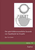 Die Spat-Fruhbronzezeitliche Keramik Von Yassihoyuk Bei Kirsehir 396327168X Book Cover