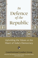 In Defence of the Republic: Upholding the Values at the Heart of India's Democracy 8196937458 Book Cover