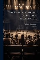 The Dramatic Works Of William Shakespeare: Antony And Cleopatra. King Lear. Hamlet 1179285646 Book Cover