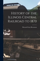 History of the Illinois central railroad to 1870 1016257023 Book Cover