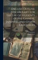 English Outline Vocabulary for the Use of Students of the Chinese, Japanese, and Other Languages 1020695471 Book Cover