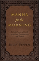 Manna for the Morning: A Daily Devotional for Spiritual Insight and Spiritual Growth 154560102X Book Cover