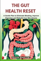 THE GUT HEALTH RESET: A Gentle Plan to Eliminate Bloating, Improve Digestion and Rebuild Your Microbiome (The Wellness Reset Series) B0FJSBCBT6 Book Cover