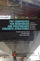 FRP Composites for Reinforced and Prestressed Concrete Structures: A Guide to Fundamentals and Design for Repair and Retrofit 0415448549 Book Cover