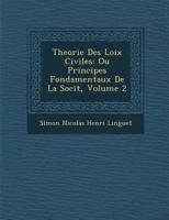 Theorie Des Loix Civiles: Ou Principes Fondamentaux de La Soci T, Volume 2 0274412446 Book Cover