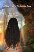 Soul Fire: Prose of Passion and Peace 1716485827 Book Cover