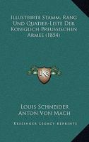 Illustrirte Stamm, Rang Und Quatier-Liste Der Koniglich Preussischen Armee (1854) 1161044345 Book Cover