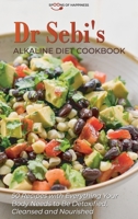 Dr Sebi's Alkaline Diet Cookbook: 50 Recipes with Everything Your Body Needs to Be Detoxified, Cleansed, and Nourished 1801563810 Book Cover