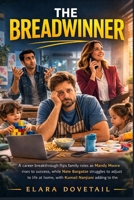 THE BREADWINNER: A career breakthrough flips family roles as Mandy Moore rises to success, while Nate Bargatze struggles to adjust to life at home, with Kumail Nanjiani adding to the chaos. B0GXJPP1Y5 Book Cover
