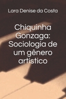 Chiquinha Gonzaga: Sociologia de um g�nero art�stico B08KFYXMVK Book Cover