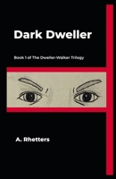 Dark Dweller: Book 1 of The Dweller–Walker Trilogy B0HDJWJFD4 Book Cover