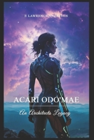 Acari Odo'Mae: An Architects Legacy (Acari Odo'Mae: A Post-Apocalyptic Sci-Fi Origins Saga) B0FMXVQL9Z Book Cover