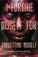 I Forgive Myself for Forgetting Myself 1953156614 Book Cover