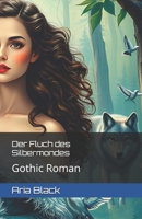 Der Fluch des Silbermondes: Gothic Roman (German Edition) B0GF1GV1Z4 Book Cover