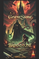 The Chronicles of BrimmStone:: GraveStone B0F7G3G2DT Book Cover