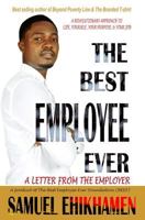 The Best Employee Ever: A Letter From The Employer 1500472387 Book Cover