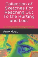 Collection of Sketches For Reaching Out To the Hurting and Lost: Do You or Your Church Need An Attitude Check about How Others Are Being Treated? Here Is a Group of Short Vignettes For Sermon or Discu 1545125449 Book Cover