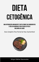Dieta Cetogênica: Uma introdução abrangente à dieta pobre em carboidratos e rica em gorduras para perda de peso e melhoria da saúde (Gui 1837872740 Book Cover