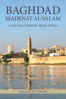 Baghdad Madenat Al-Salam: A City Once Called the Abode of Peace B0FNCYPPNY Book Cover
