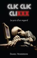 CLIC, CLIC, CLIXXX: Le Prix D'Un Regard 2924110319 Book Cover
